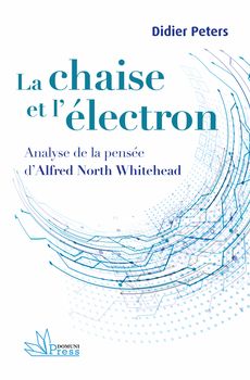 La chaise et l’électron. Analyse de la pensée d’Alfred North Whitehead.