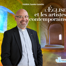 “The Church Must Find Its Way Back to Artists”: An Interview with Frédéric Curnier-Laroche