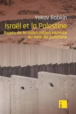 Israël et la Palestine ou être à contre-pied de la pensée globale