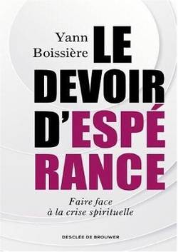 Yann BOISSIERE, Le devoir d’espérance - Faire face à la crise spirituelle